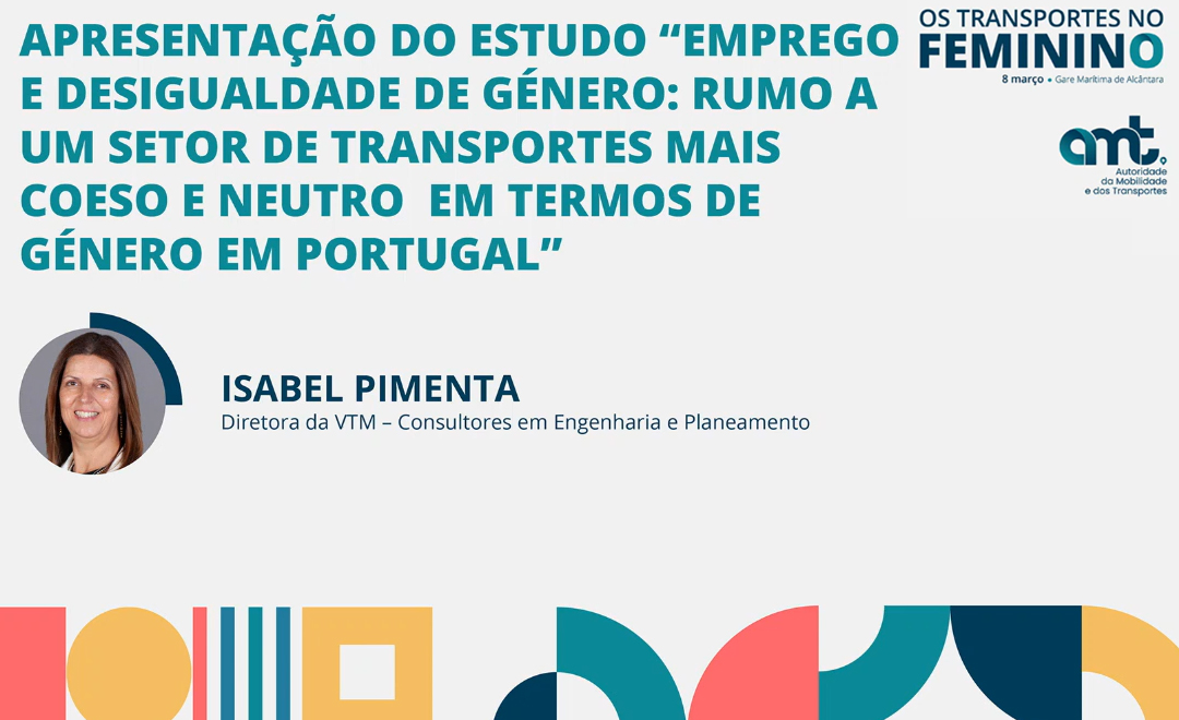 Apresentação de estudo - Isabel Pimenta, Diretora da VTM - Consultores em Engenharia e Planeamento 